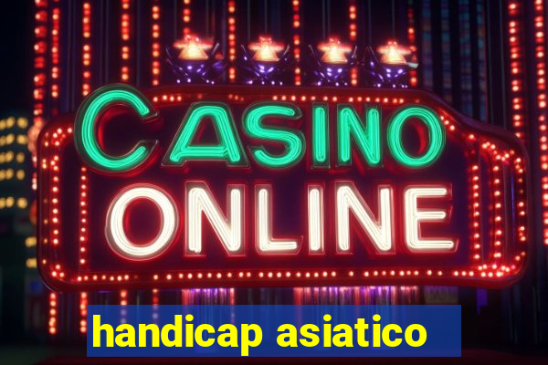 handicap asiatico - 1